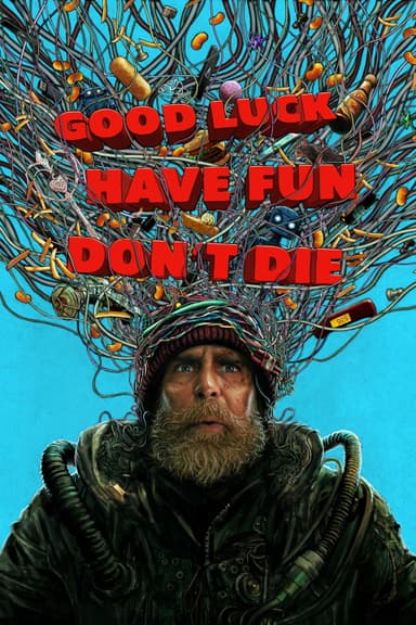 Good Luck, Have Fun, Don't Die's poster